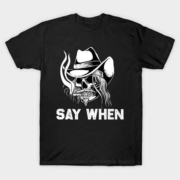 Say When T-Shirt by littlepdraws